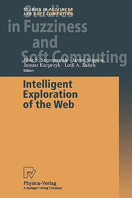 Intelligent Exploration of the Web by Piotr S. Szczepaniak