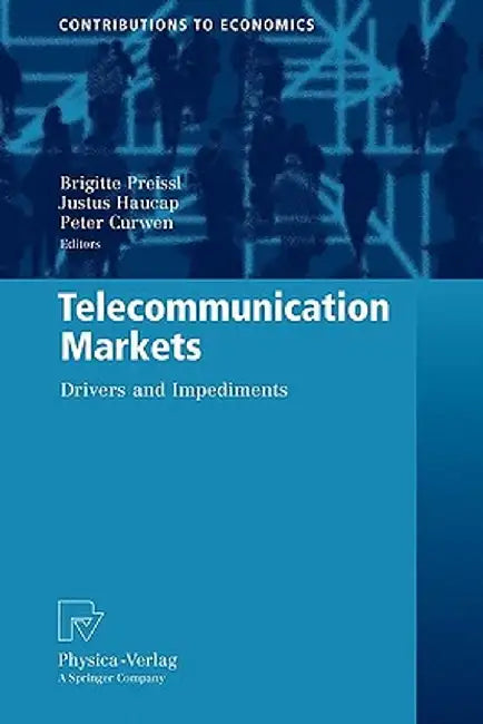 Telecommunication Markets: Drivers and Impediments by Brigitte Preissl