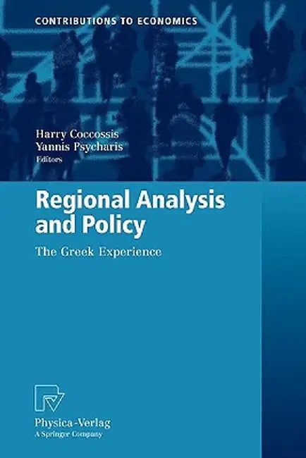 Regional Analysis and Policy: The Greek Experience by Harry Coccossis