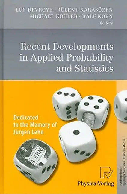 Recent Developments in Applied Probability and Statistics: Dedicated to the Memory of Jürgen Lehn by Luc Devroye