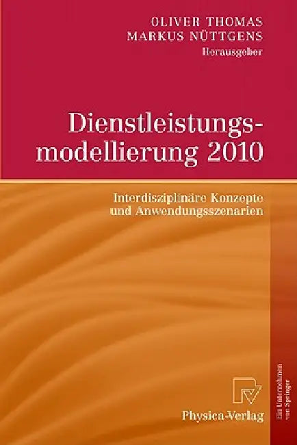 Dienstleistungsmodellierung 2010: Interdisziplinäre Konzepte Und Anwendungsszenarien by Oliver Thomas, Markus Nüttgens