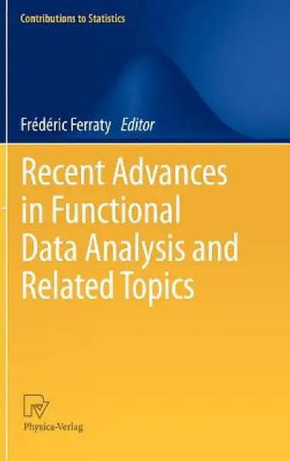 Recent Advances in Functional Data Analysis and Related Topics by Frédéric Ferraty