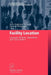 Facility Location: Concepts, Models, Algorithms and Case Studies by Reza Zanjirani Farahani