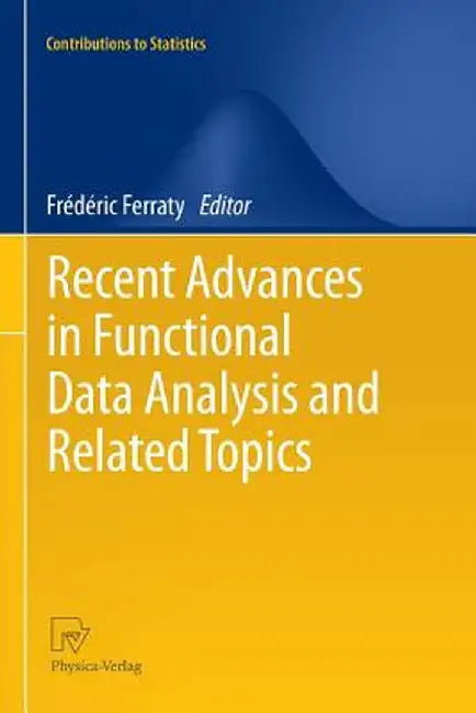 Recent Advances in Functional Data Analysis and Related Topics by Frédéric Ferraty