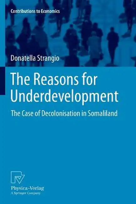 The Reasons for Underdevelopment: The Case of Decolonisation in Somaliland by Donatella Strangio