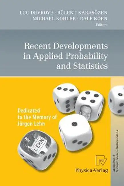 Recent Developments in Applied Probability and Statistics: Dedicated to the Memory of Jürgen Lehn by Luc Devroye