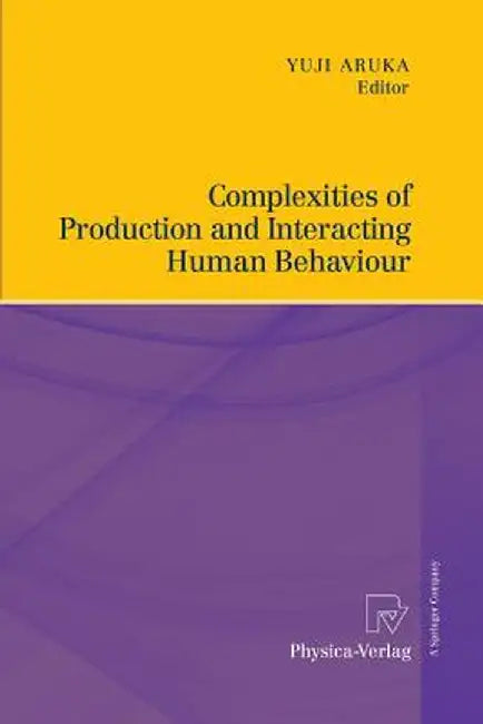 Complexities of Production and Interacting Human Behaviour by Yuji Aruka