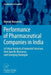 Performance of Pharmaceutical Companies in India: A Critical Analysis of Industrial Structure, Firm Specific Resources, and Emerging Strategies by Mainak Mazumdar