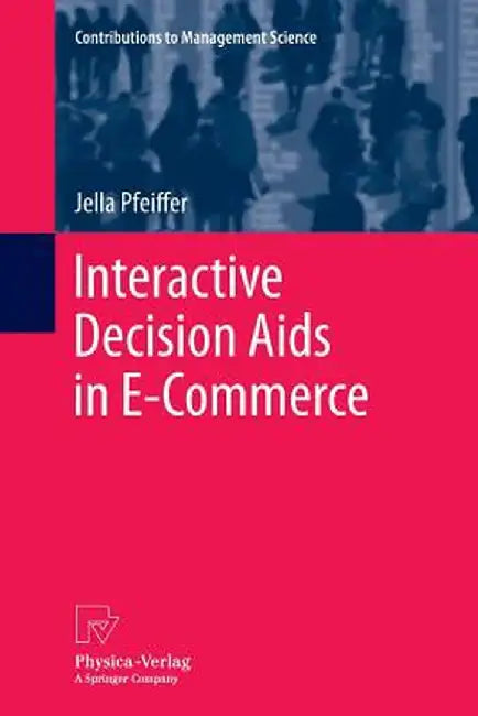 Interactive Decision AIDS in E-Commerce by Jella Pfeiffer