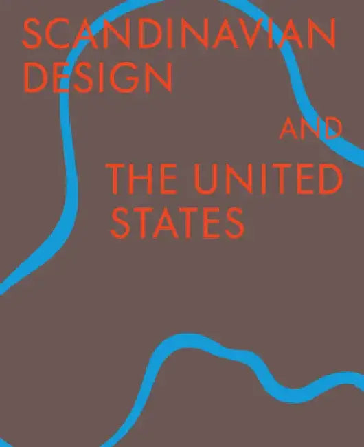 Scandinavian Design & the United States, 1890-1980 by Bobbye Tigerman