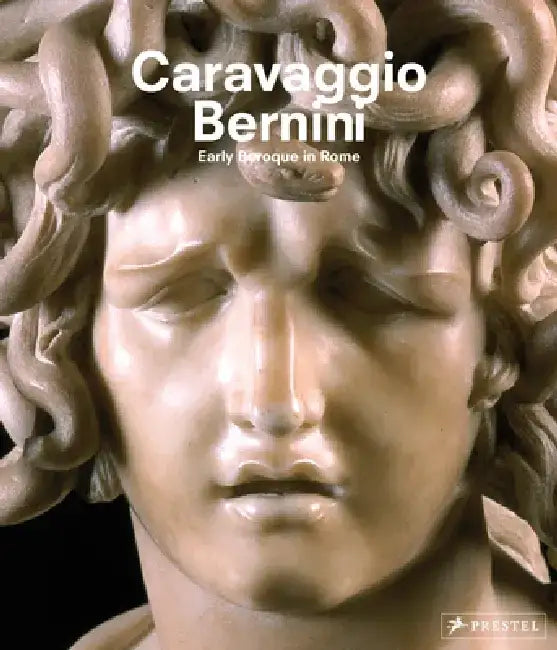 Caravaggio and Bernini: Early Baroque in Rome by Frits Scholten