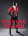 Sporting Fashion: Outdoor Girls 1800 to 1960 by Kevin L. Jones