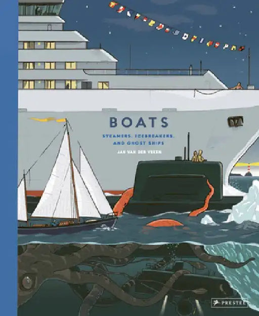 Boats: Steamers, Icebreakers, and Ghost Ships by Jan Van Der Veken