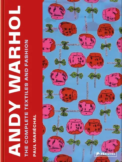 Andy Warhol: The Complete Textiles and Fashion by Paul Marã(c)Chal