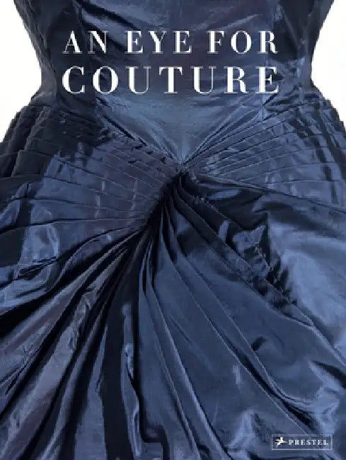 An Eye for Couture: A Collector's Exploration of 20th Century Fashion by Caroline Evans