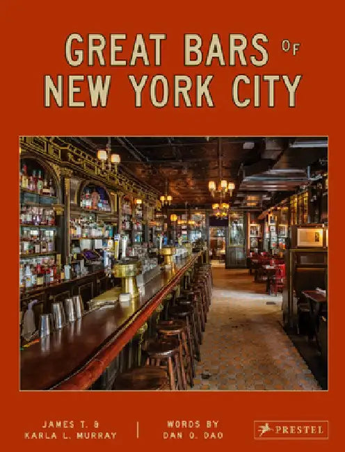 Great Bars of New York City: 30 of Manhattan's Favorite Storied Drinking Establishments by James And Karla Murray
