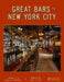 Great Bars of New York City: 30 of Manhattan's Favorite Storied Drinking Establishments by James And Karla Murray