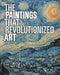 The Paintings That Revolutionized Art by Claudia Stauble