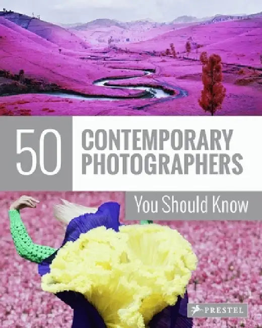 50 Contemporary Photographers You Should Know by Florian Heine