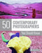 50 Contemporary Photographers You Should Know by Florian Heine