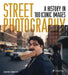 Street Photography: A History in 100 Iconic Photographs by David Gibson