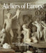 Ateliers of Europe: An Atlas of Decorative Arts Workshops by John Whelan
