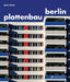 Plattenbau Berlin: Postwar Residential Architecture in Berlin by Jesse Simon