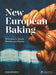 New European Baking: 99 Recipes for Breads, Brioches and Pastries by Laurel Kratochvila