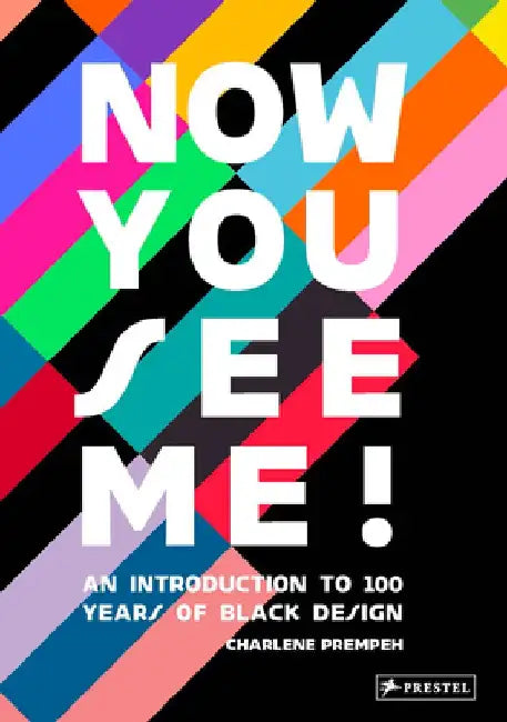 Now You See Me: An Introduction to 100 Years of Black Design by Charlene Prempeh