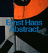 Ernst Haas: Abstract by Alex Haas