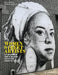 Women Street Artists: 24 Contemporary Graffiti and Mural Artists from Around the World by Alessandra Mattanza