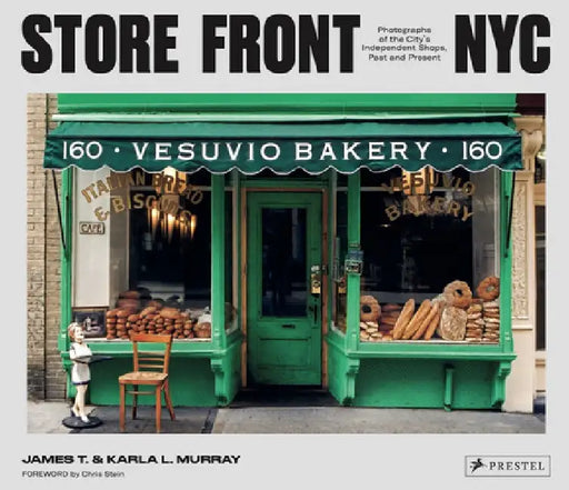 Store Front NYC: Photographs of the City's Independent Shops, Past and Present by James Murray