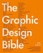 Graphic Design Bible: The Definitive Guide to Contemporary and Historical Graphic Design for Designers and Creatives by Theo Inglis