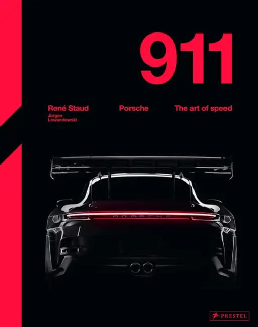 Porsche 911: The Art of Speed by René Staud, René Staud