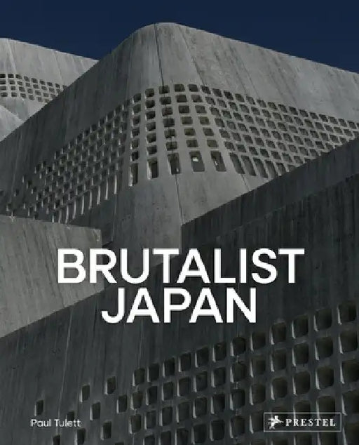 Brutalist Japan: A Photographic Tour of Post-War Japanese Architecture by Paul Tulett