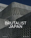 Brutalist Japan: A Photographic Tour of Post-War Japanese Architecture by Paul Tulett