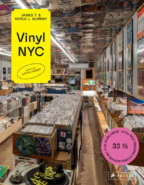 Vinyl NYC: 33 1/3 of the Best Record Stores Across All Five Boroughs by James And Karla Murray