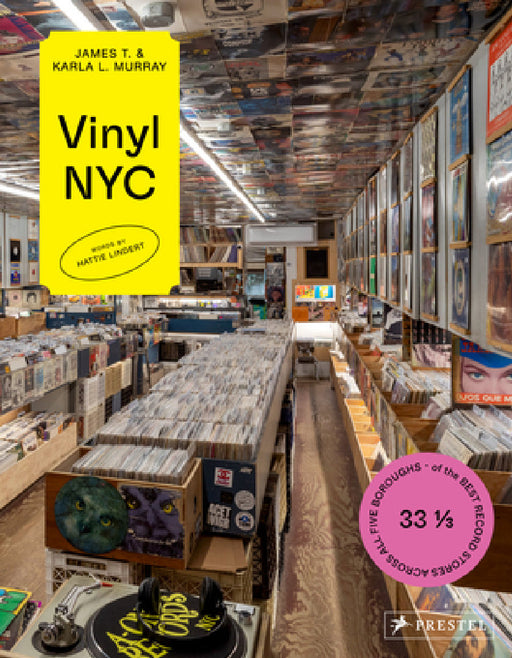 Vinyl NYC: 33 1/3 of the Best Record Stores Across All Five Boroughs by James And Karla Murray, Hattie Lindert