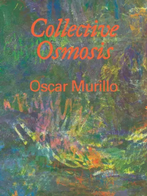 Oscar Murillo: Collective Osmosis by Anna Schneider, Daniel Milnes