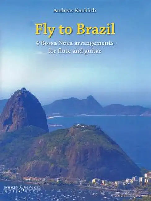 Fly to Brazil: 4 Bossa Nova Arrangements for Flute and Guitar by Andreas Knoblich