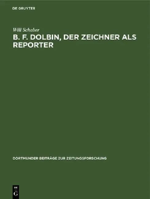 B. F. Dolbin, der Zeichner als Reporter by Will Schaber