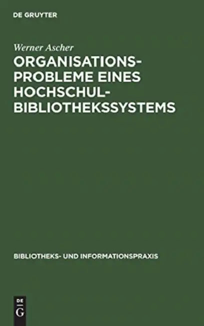 Organisationsprobleme eines Hochschulbibliothekssystems by Werner Ascher