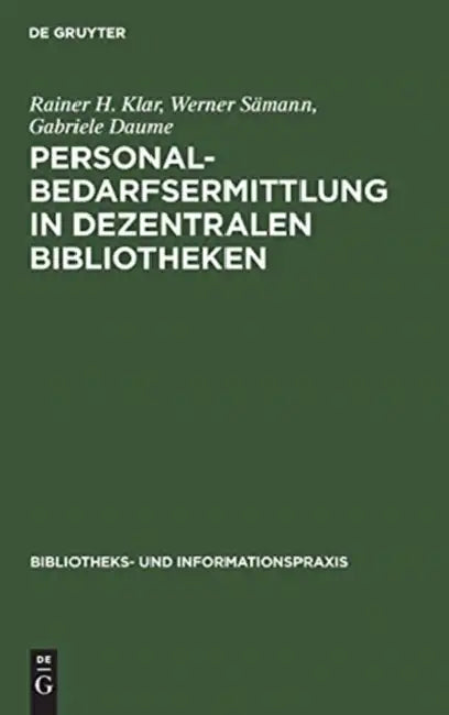 Personalbedarfsermittlung in dezentralen Bibliotheken by Rainer H. Klar, Werner Sämann, Gabriele Daume