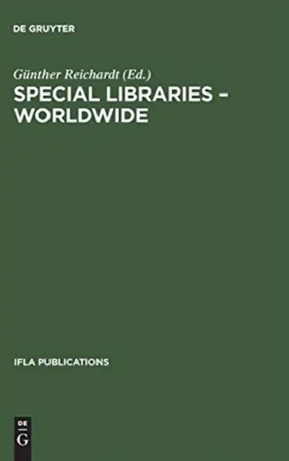 Special Libraries Worldwide: A Collection of Papers Prepared for the Section of Special Libraries by Günther Reichardt
