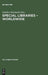 Special Libraries Worldwide: A Collection of Papers Prepared for the Section of Special Libraries by Günther Reichardt