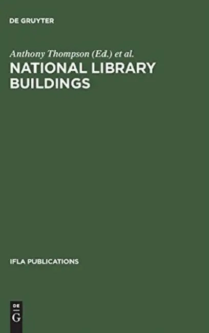 National Library Buildings: Proceedings of the Colloquium Held in Rome, 3-6 September 1973 by Anthony Thompson, International Federation of Library Asso