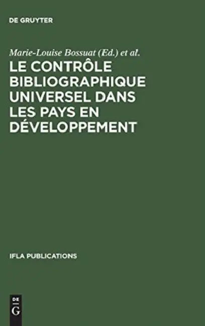 Le contrôle bibliographique universel dans les pays en développement by Marie-Louise Bossuat, Geneviève Feuillebois, Monique Pelletier