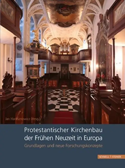 Protestantischer Kirchenbau Der Fruhen Neuzeit in Europa / Protestant Church Architecture in Early Modern Europe: Grundlagen Und Neue Forschungskonzep by Jan Harasimowicz