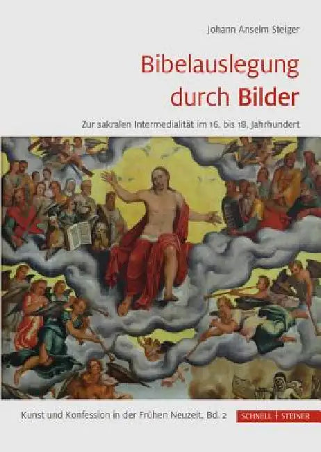 Bibelauslegung Durch Bilder: Zur Sakralen Intermedialitat Im 16. Bis 18. Jahrhundert by Johann Anselm Steiger, Jan Harasimowicz, Herman J. Selderhuis