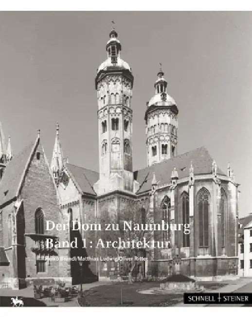 Der DOM Zu Naumburg: Band 1: Architektur. Band 2: Austattung by Heiko Brandl, Matthias Ludwig, Oliver Ritter